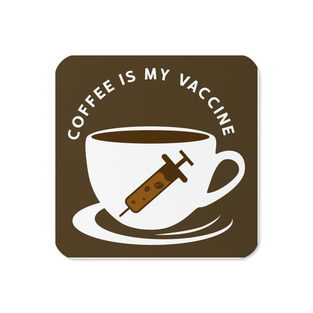 Coffee Is My Vaccine Coaster