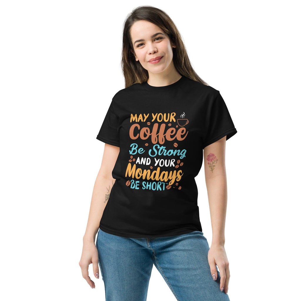 May Your Coffee be Strong and Monday Short Unisex Classic Tee