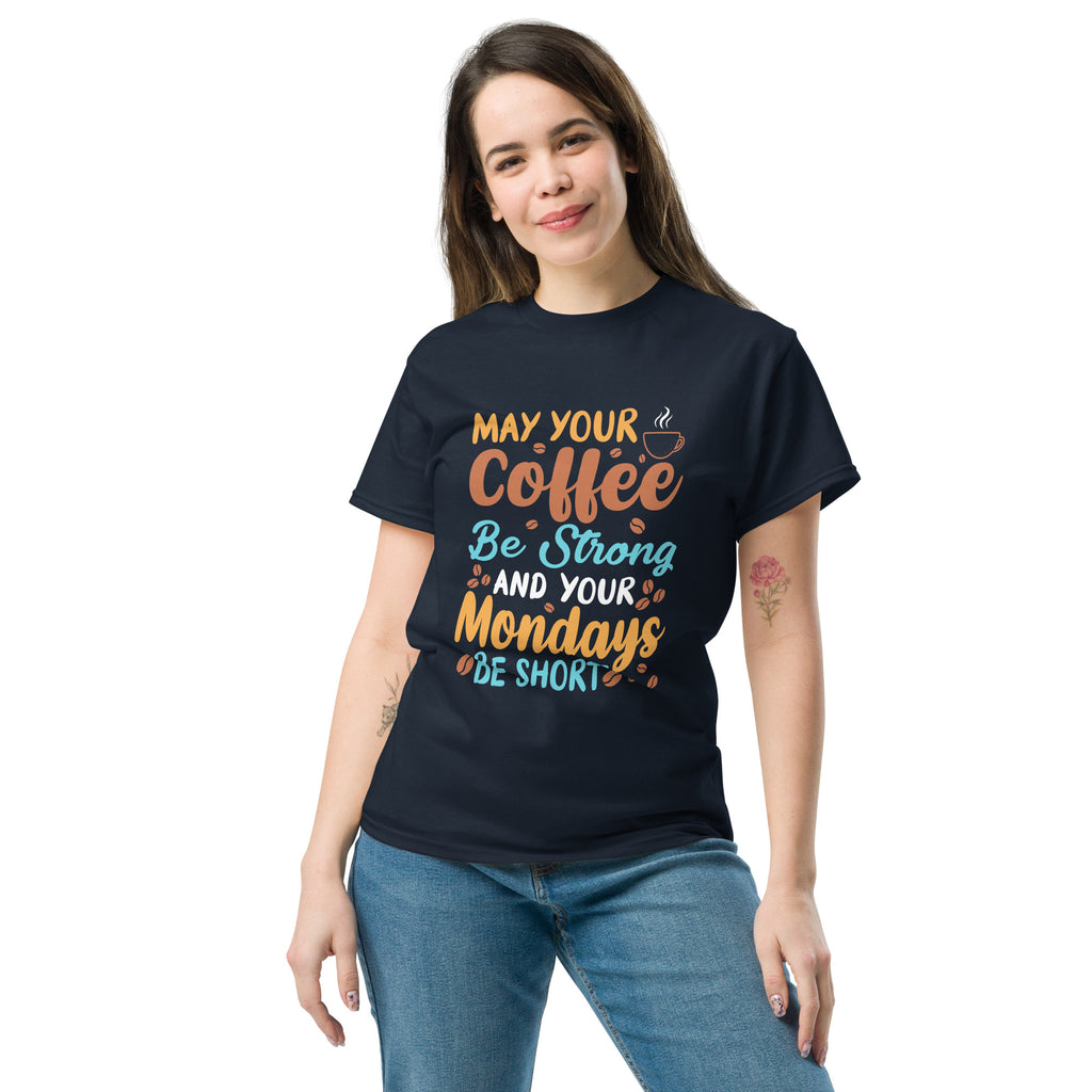 May Your Coffee be Strong and Monday Short Unisex Classic Tee